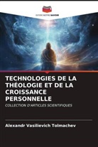 Alexandr Vasilievich Tolmachev - TECHNOLOGIES DE LA THÉOLOGIE ET DE LA CROISSANCE PERSONNELLE
