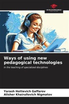 Yarash Hollievich Gaffarov, Alisher Khairullovich Nigmatov - Ways of using new pedagogical technologies