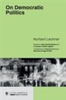 Norbert Lechner, Velia Cecilia Bobes, Francisco Valdés-Ugalde - On Democratic Politics