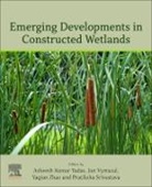 Pratiksha Srivastava, Jan Vymazal, Asheesh Kumar Yadav, Yaqian Zhao, Asheesh Kumar Yadav, Pratiksha Srivastava... - Emerging Developments in Constructed Wetlands