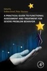 Joshua Jessel, Peter Sturmey, Sturmey Peter - A Practical Guide to Functional Assessment and Treatment for Severe Problem Behavior