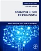 Zakaria Maamar, Maamar Zakaria, Mohamed Adel Serhani, Serhani Mohamed Adel, Yang Xu, Xu Yang - Empowering IoT with Big Data Analytics