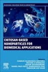 Charles Oluwaseun Adetunji, Daniel Ingo Hefft, Daniel Ingo Hefft, Jaison Jeevanandam, Michael K Danquah, Tabassum Asif Khan... - Chitosan-Based Nanoparticles for Biomedical Applications