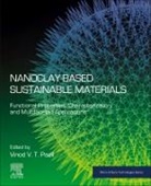 Vinod V. T. (EDT) Padil, Vinod V T Padil, Vinod V. T. Padil - Nanoclay-Based Sustainable Materials