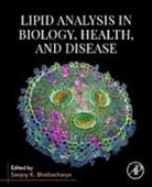 Sanjoy K Bhattacharya, Bhattacharya Sanjoy K. - Lipid Analysis in Biology, Health, and Disease