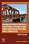 Vistasp M Karbhari, Karbhari Vistasp M. - Rehabilitation of Metallic Structural Systems Using Fiber Reinforced Polymer (FRP) Composites