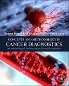 Anupam Kumar Sriwastava, Seema Nayak, Anupam Kumar Sriwastava - Concepts and Methodology in Cancer Diagnostics