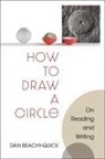 Dan Beachy-Quick - How to Draw a Circle