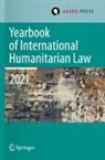 Pablo Kalmanovitz, Heike Krieger, Eliav Lieblich, Eliav Lieblich et al, Rebecca Mignot-Mahdavi - Yearbook of International Humanitarian Law, Volume 24 (2021)