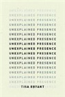 Tisa Bryant - Unexplained Presence