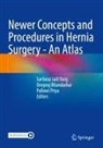 Sarfaraz Jalil Baig, Deepraj Bhandarkar, Pallawi Priya - Newer Concepts and Procedures in Hernia Surgery - An Atlas