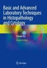 Pranab Dey - Basic and Advanced Laboratory Techniques in Histopathology and Cytology
