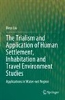 Binyi Liu - The Trialism and Application of Human Settlement, Inhabitation and Travel Environment Studies