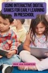 Ava Thompson - Using Interactive Digital Games for Early Learning in Preschool
