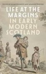 Allan Kennedy, Allan (Contributor) Kennedy, Susanne Weston - Life at the Margins in Early Modern Scotland