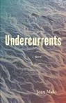 Maki Joan - Undercurrents: A Novel