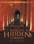 Ray C. Hoover III - Adventures to the World's Hidden Corners