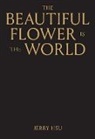 Jerry Hsu - The Beautiful Flower is the World