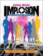 Anthony Burch, Keith Dallas, John Wells, Keith Dallas, Pendleton Ward, John Wells - Comic Book Implosion (Expanded Edition)