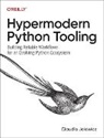 Claudio Jolowicz - Hypermodern Python Tooling