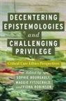Sophie (EDT)/ Fitzgerald Bourgault, Sophie Bourgault, Maggie Fitzgerald, Fiona Robinson - Decentering Epistemologies and Challenging Privilege