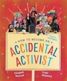 Elizabeth Macleod, Frieda Wishinsky, Jenn Playford - How to Become an Accidental Activist
