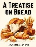 Sylvester Graham - A Treatise on Bread