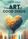Dwayne Ashley - Art of Good Deeds