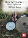 Dan Levenson - Dan Levenson's Master Collection of Old-Time Tunes Over 300 Tunes in Standard Notation for All Instruments