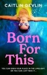 Caitlin Devlin - Born For This