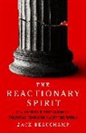 Zack Beauchamp - The Reactionary Spirit
