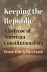 Dennis Hale, Marc Landy - Keeping the Republic