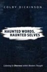 Colby Dickinson - Haunted Words, Haunted Selves