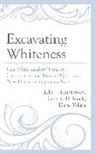 Cynthia H Brock, Cynthia H. Brock, Brock Cynthia H., Elavie Ndura, Ndura Elavie, Julie L Pennington... - Excavating Whiteness