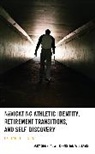 Gary Senecal, Christian Williams, Williams Christian - Navigating Athletic Identity, Retirement Transitions, and Self