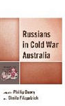 Phillip Fitzpatrick Deery, Sheila Deery Fitzpatrick, Phillip Deery, Deery Phillip, Sheila Fitzpatrick, Fitzpatrick Sheila - Russians in Cold War Australia