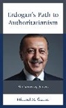 Michael M Gunter, Michael M. Gunter - Erdogan''s Path to Authoritarianism