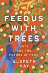 Elspeth Hay - Feed Us With Trees