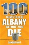 Sandra Foyt - 100 Things to Do in Albany Before You Die
