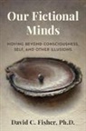 David Fisher, David C Fisher, David C. Fisher - Our Fictional Minds