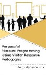 Ames Morton-Winter - Purposeful Museum Programming Using Visitor Response Pedagogies