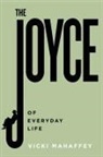 Vicki Mahaffey - The Joyce of Everyday Life
