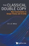 Chris D White, Christopher White - The Classical Double Copy