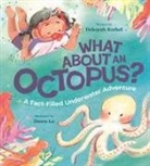 Deborah Kerbel, Dawn Lo - What about an Octopus?