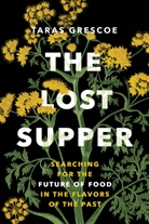 Taras Grescoe, Grescoe Taras - The Lost Supper