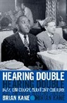 Brian Kane, Brian (Associate Professor of Music and Film Kane, Kane Brian - Hearing Double