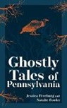 Natalie Fowler, Jessica Freeburg - Ghostly Tales of Pennsylvania