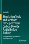 Jianhui Qi - Simulation Tools and Methods for Supercritical Carbon Dioxide Radial Inflow Turbine