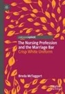 Breda McTaggart - The Nursing Profession and the Marriage Bar