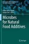 Goel, Gunjan Goel, Ashok Kumar Nadda, Ashok Kumar Nadda - Microbes for Natural Food Additives